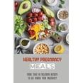 thumbnail image 1 of Healthy Pregnancy Meals: More Than 60 Delicious Recieps To Eat During Your Pregnancy: Healthy Dessert Recipes For Pregnancy (Paperback), 1 of 1