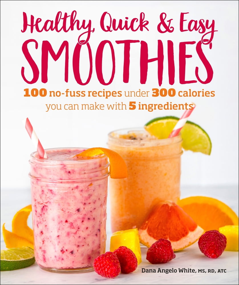 Pre-Owned Healthy Quick & Easy Smoothies: 100 No-Fuss Recipes Under 300 Calories You Can Make with 5 Ingredients (Paperback) 1465476679 9781465476678