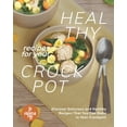 thumbnail image 1 of Healthy Recipes for Your Crockpot: Discover Delicious and Healthy Recipes That You Can Make in Your Crockpot! (Paperback), 1 of 1
