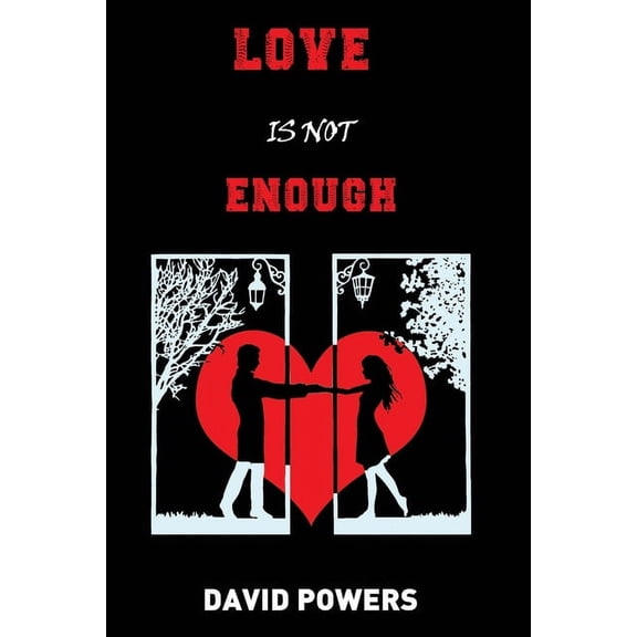 Healthy Relationships: Love is Not Enough: Redefining the Foundations of Healthy Relationships (Paperback)