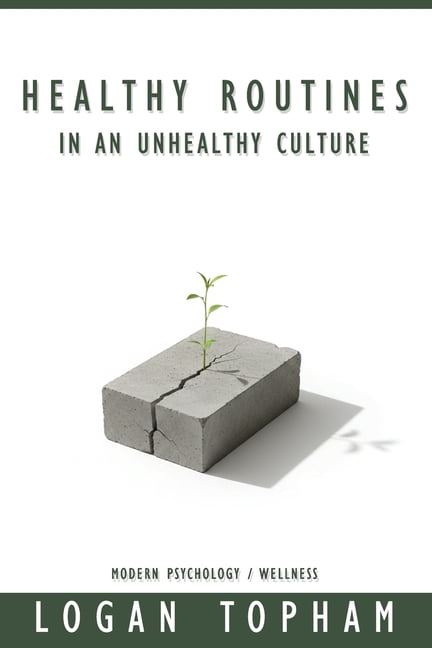 Healthy Routines in an Unhealthy Culture: A Practical Guide to Create Healthy Routines, Reduce Stress, and Stay Consiste, (Paperback)