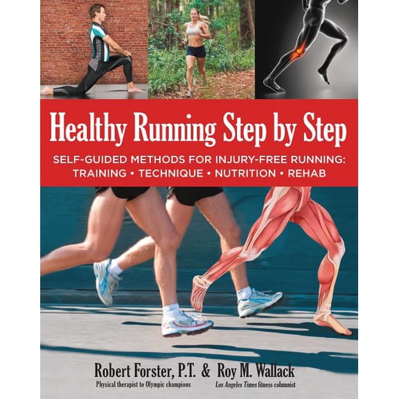 Healthy Running Step by Step: Self-Guided Methods for Injury-Free Running: Training, Technique, Nutrition, Rehab, (Paperback)