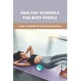 thumbnail image 1 of Healthy Schedule For Busy People : How To Build An Exercise Routine: Healthy Habits Self-Care (Paperback), 1 of 1