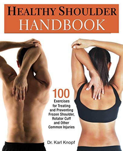 Pre-Owned Healthy Shoulder Handbook: 100 Exercises for Treating and Preventing Frozen Shoulder, Rotator Cuff (Paperback) by Dr. Karl Knopf