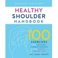 thumbnail image 1 of Healthy Shoulder Handbook: Second Edition: 100 Exercises for Treating Common Injuries and Ending Chronic Pain, (Paperback), 1 of 1