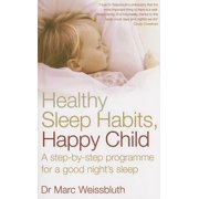 Healthy Sleep Habits, Happy Child A Step-by-step Programme for a Good Night's Sleep