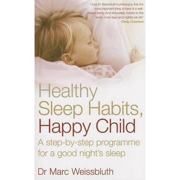 Healthy Sleep Habits, Happy Child : A Step-by-step Programme for a Good Night's Sleep