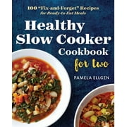 PAMELA ELLGEN Healthy Slow Cooker Cookbook for Two: 100 Fix-And-Forget Recipes for Ready-To-Eat Meals, (Paperback)