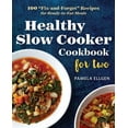 Healthy Slow Cooker Cookbook for Two 100 Recipes for