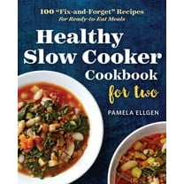 Healthy Slow Cooker Cookbook for Two : 100 "Fix-and-Forget" Recipes for Ready-to-Eat Meals (Paperback)
