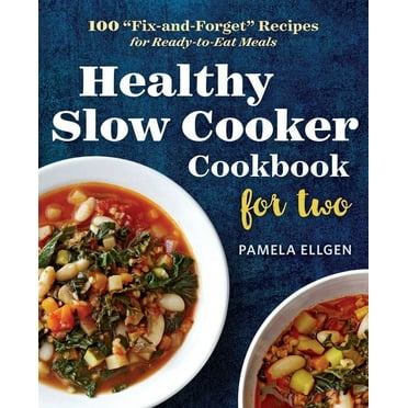 Healthy Slow Cooker Cookbook for Two : 100 "Fix-and-Forget" Recipes for Ready-to-Eat Meals (Paperback)