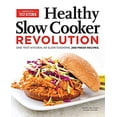 thumbnail image 1 of Pre-Owned Healthy Slow Cooker Revolution: One Test Kitchen. 40 Slow Cookers. 200 Fresh Recipes. (Paperback) 1936493950 9781936493951, 1 of 1