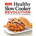 thumbnail image 1 of Pre-Owned Healthy Slow Cooker Revolution: One Test Kitchen. 40 Slow Cookers. 200 Fresh Recipes., 9781936493951, 1936493950, Paperback,, 1 of 1