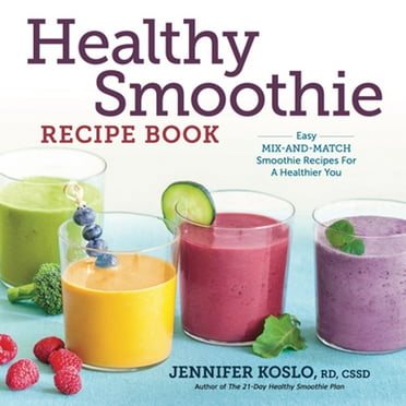 Pre-Owned Healthy Smoothie Recipe Book : Easy Mix-And-Match Smoothie Recipes for a Healthier You (Paperback) 9781623156718