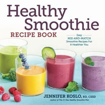 Healthy Smoothie Recipe Book: Easy Mix-And-Match Smoothie Recipes for a Healthier You, (Paperback)