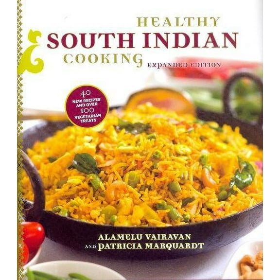 Pre-Owned Healthy South Indian Cooking, Expanded Edition (Hardcover) 0781811899 9780781811897