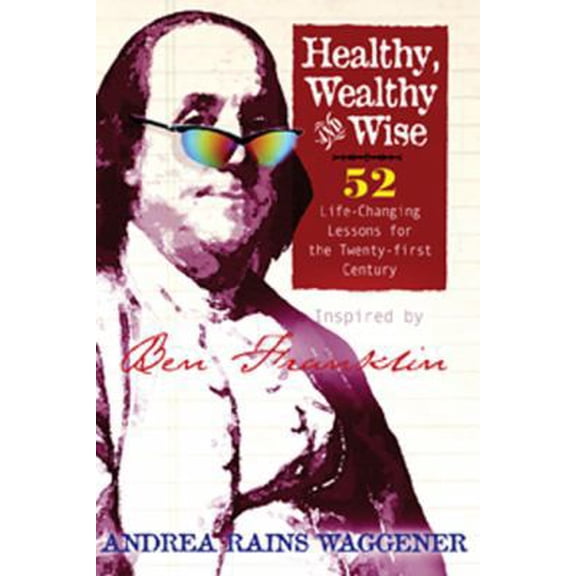 Pre-Owned Healthy Wealthy and Wise: 52 Life-Changing Lessons for the Twenty-First Century (Paperback) 1592851541 9781592851546