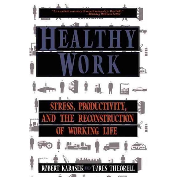 Pre-Owned Healthy Work: Stress, Productivity, and the Reconstruction of Working Life (Paperback) 0465028977 9780465028979