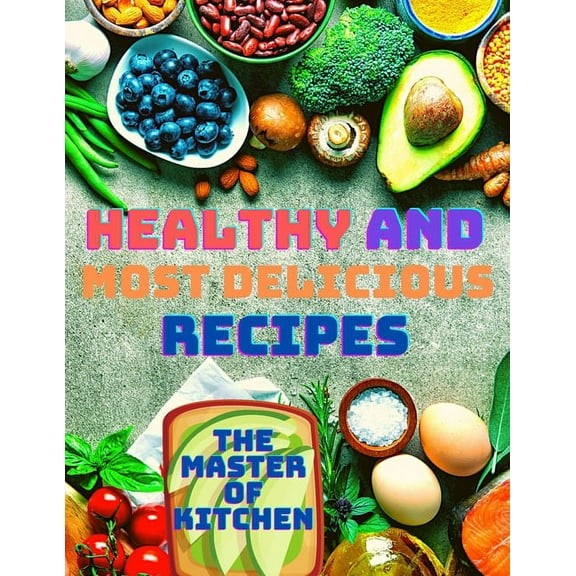 Healthy and Most Delicious Recipes, (Paperback)