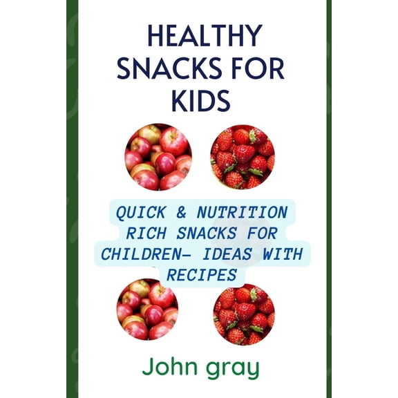 Healthy snacks for kids : Quick & nutrition Rich snack for children - ideas with their Recipes (Paperback)