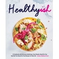 thumbnail image 1 of Healthyish: A Cookbook with Seriously Satisfying, Truly Simple, Good-For-You (But Not Too Good-For-You) Recipes for Real, (Hardcover), 1 of 1