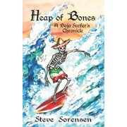 Heap of Bones A Baja Surfers Chronicle, Paperback