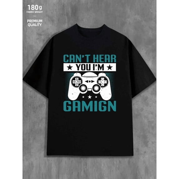 Can't Hear Gamign for men 180G 100% Cotton black Trendy Unisex Shirt Graphic Tee tshirts Trendy Unisex Shirt Printed tshirts Classic Unisex Shirt Graphic Tee tshirts