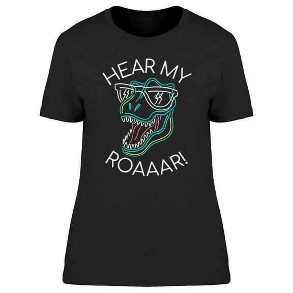 Hear My Roar T-Shirt Women -Image by Shutterstock, Female x-Large
