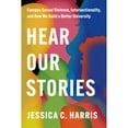 thumbnail image 1 of Pre-Owned Hear Our Stories: Campus Sexual Violence, Intersectionality, and How We Build a Better University (Hardcover), 1 of 1
