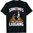 Hear The Ten Pin Laughing Funny Bowler & Bowling Cotton TShirt