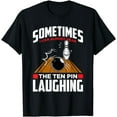thumbnail image 1 of Hear The Ten Pin Laughing - Funny Bowler & Bowling T-Shirt, 1 of 4
