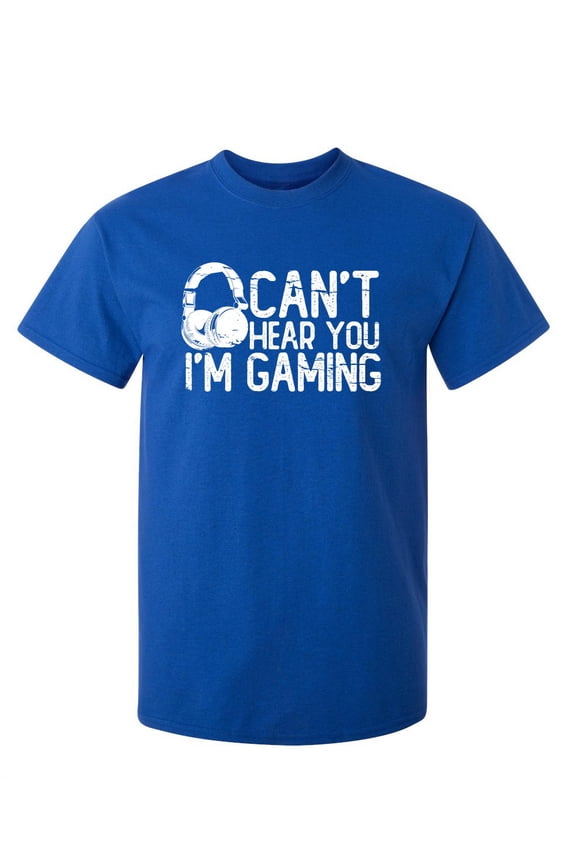 Can't Hear You I Am Gaming Sarcastic Funny Saying Graphic T Shirt Adult Humor Fit Well Tee Christmas Apparel Gift Birthday Anniversary Novelty Premium Tshirt