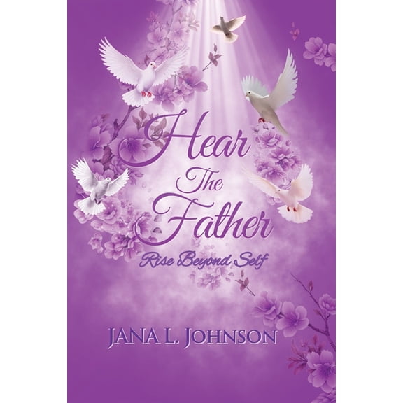 Hear the Father: Rise Beyond Self, (Paperback)