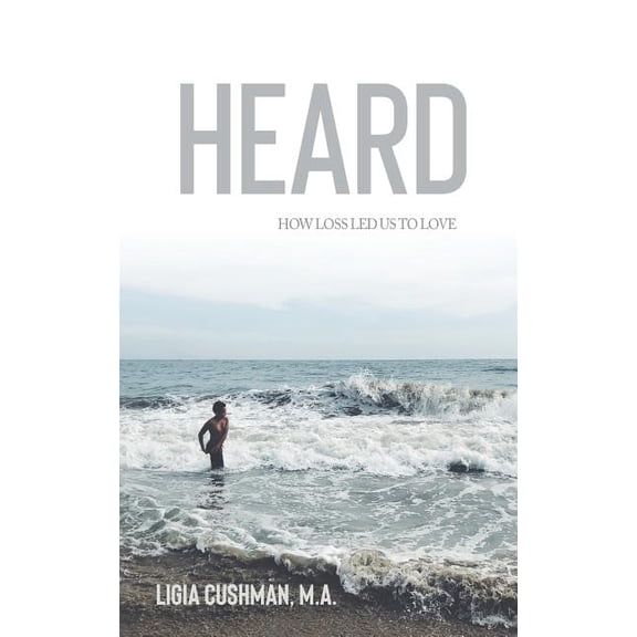 Heard: How Loss Led Us To Love, (Paperback)