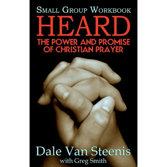 Heard : Small Group Workbook: The Power and Promise of Christian Prayer (Paperback)