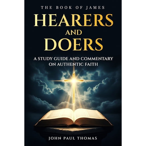 Hearers and Doers: The Book of James, (Paperback)