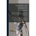 thumbnail image 1 of Hearing on Domestic Violence: Hearing Before the Subcommittee on Select Education of the Committee on Education and Labo, (Hardcover), 1 of 1