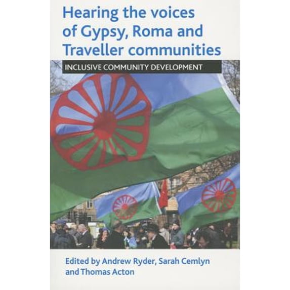 Pre-Owned Hearing the Voices of Gypsy, Roma and Traveller Communities: Inclusive Community (Paperback 9781447313571) by Andrew Ryder, Sarah Cemlyn, Thomas Acton