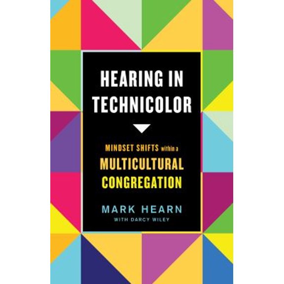 Pre-Owned Hearing in Technicolor: Mindset Shifts Within a Multicultural Congregation (Paperback) 1087712947 9781087712949
