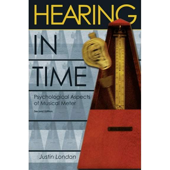 Hearing in Time: Psychological Aspects of Musical Meter, (Paperback)