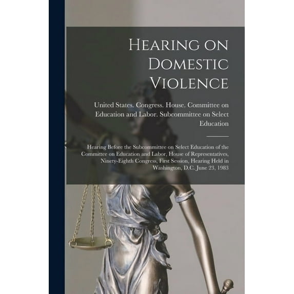 Hearing on Domestic Violence: Hearing Before the Subcommittee on Select Education of the Committee on Education and Labo, (Paperback)