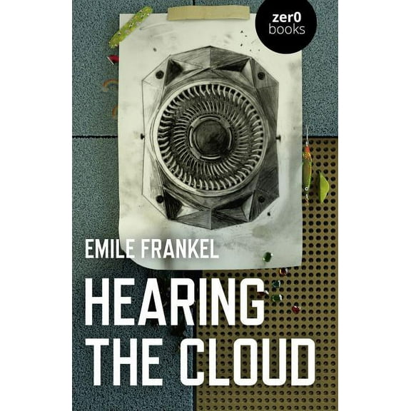 Hearing the Cloud : Can Music Help Reimagine The Future? (Paperback)