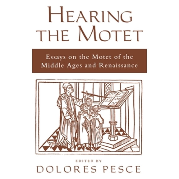 Pre-Owned Hearing the Motet : Essays on the Motet of the Middle Ages and Renaissance (Paperback) 9780195129052