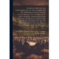 thumbnail image 1 of Hearings Before the Subcommittee of the Committee On Appropriations, United States Senate, On the Bill (H. R. 8347) Making Appropriations for the Legislative, Executive, And Judicial Expenses of the G, 1 of 1