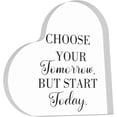 thumbnail image 1 of Heart Acrylic Plaque 4X4 Inch Bathroom Shelf Inspirational Desk Decor Choose Your Tomorrow Start Today Motivational Tabletop Sign Acrylic Heart Keepsake Home Office Cafe Kitchen Shelf Decor, 1 of 4