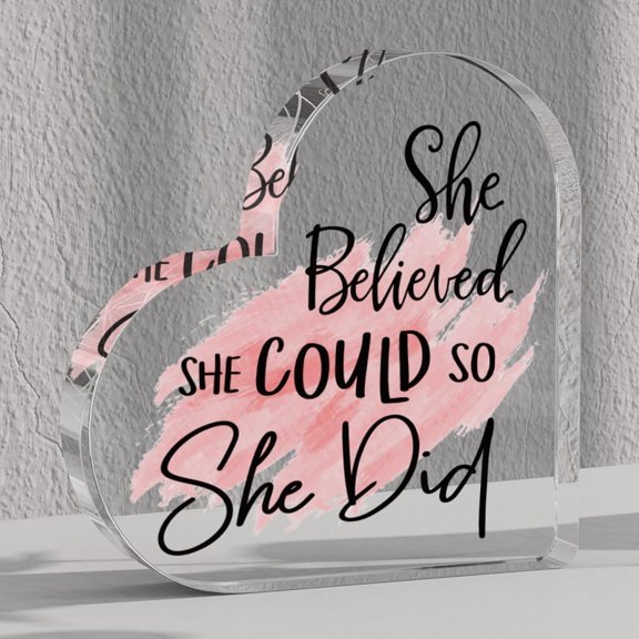 Heart Acrylic Plaque She Believed She Could Acrylic Plaque Sign Inspirational Promotion Women Coworker Friends - College Graduation Gifts for Her -Congratulations Gifts for Wome 4 x 4 Inch