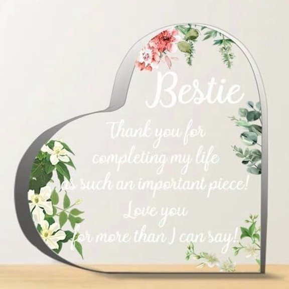 Heart Acrylic Sign 4 x 4 Inch Bestie Thank You for Completing My Life As an Important Piece Love You for More Than I Can Say Plaque s for Friends Family Desk Home Office