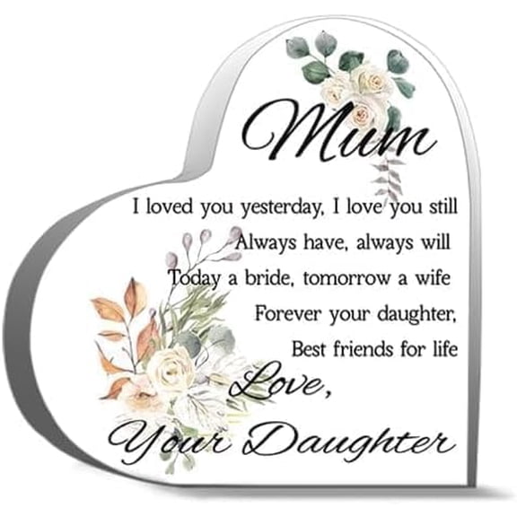 Heart Acrylic Sign 6 x 6 Inch Mother Of The Bride Gift Sentimental Mum Quotes Decorative Tabletop Desk Sign Acrylic Heart Keepsake Keepsake Wedding Decor For Wedding Desk Bride Mother Keepsake