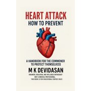 Heart Attack: How to Prevent, (Paperback)