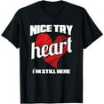 thumbnail image 1 of Heart Attack Survivor TShirt Nice Try Heart I'm Still Here, 1 of 3